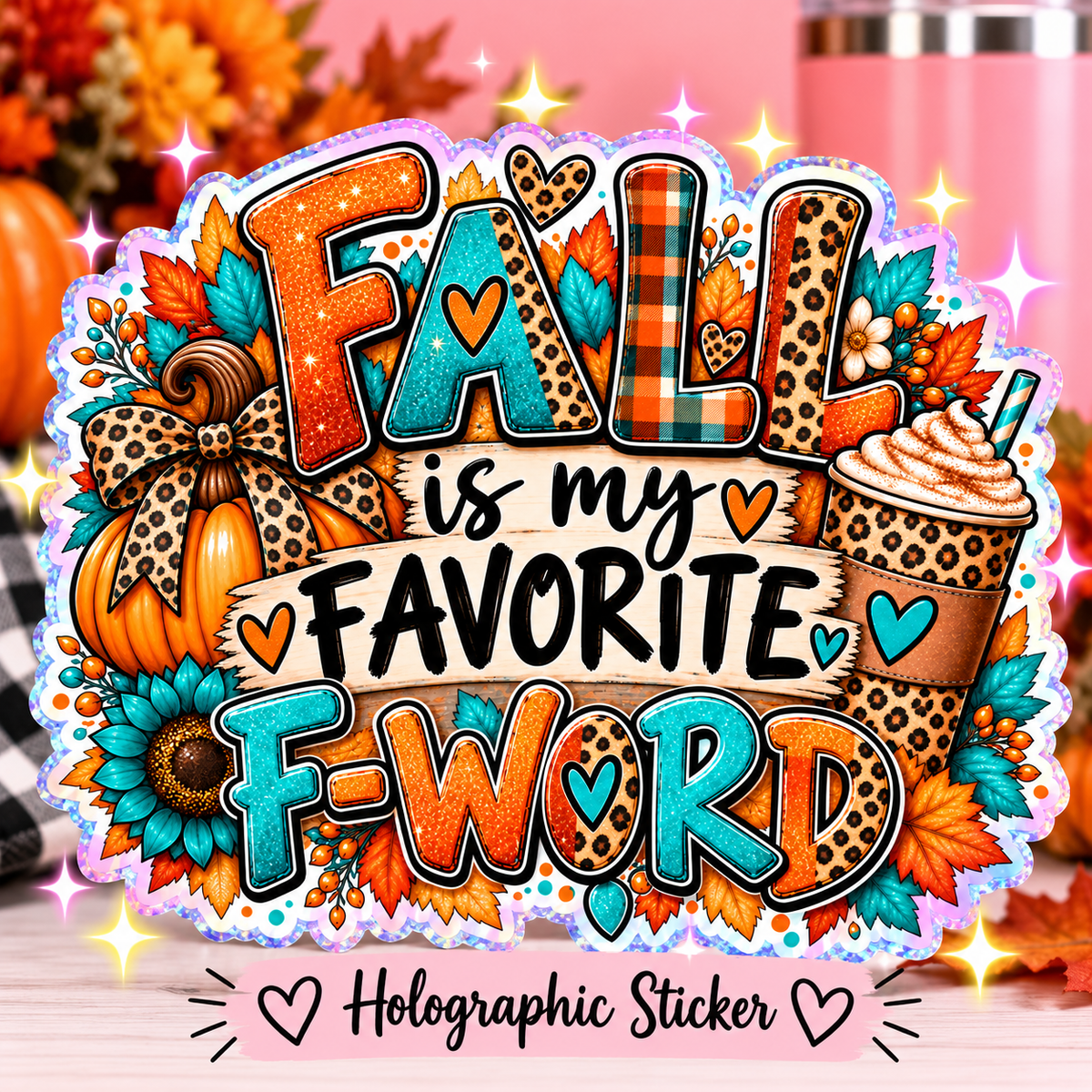 Fall Is My Favorite F-Word Holographic Sticker