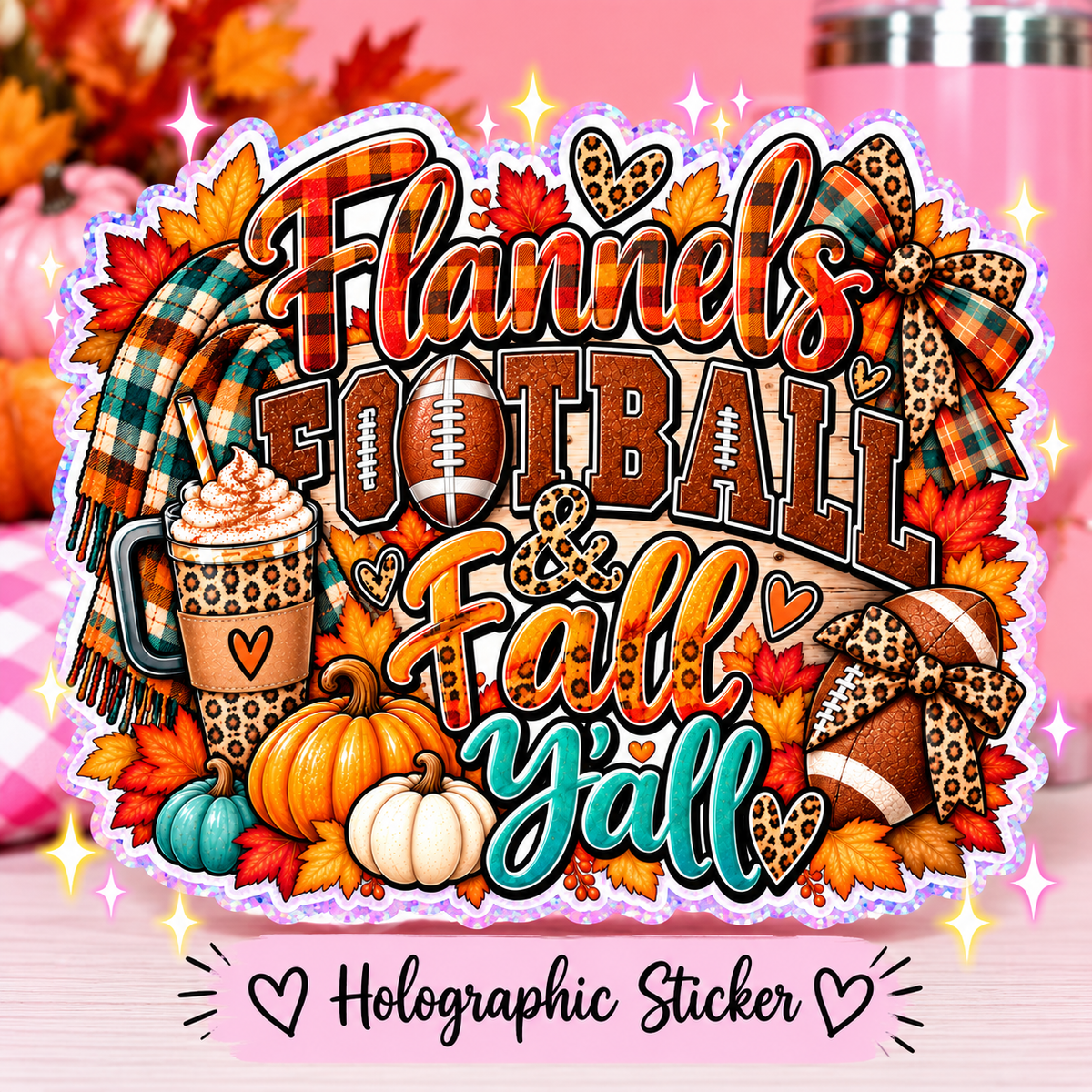 Flannels, Football & Fall Y’all Holographic Sticker