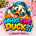 What the Duck?! Holographic Sticker